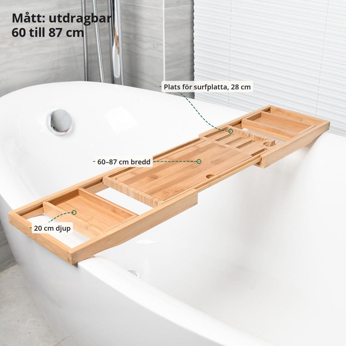 Mått på badkarshyllan: utdragbar 60 till 87 cm, 20 cm djup, plats för surfplatta 28 cm